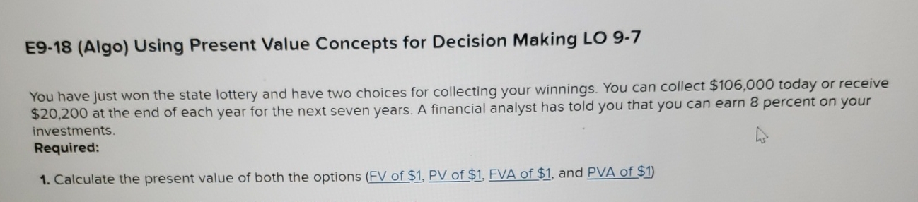  E9-18(Algo) Using Present Value Concepts for Decision Making LO 9-7 You