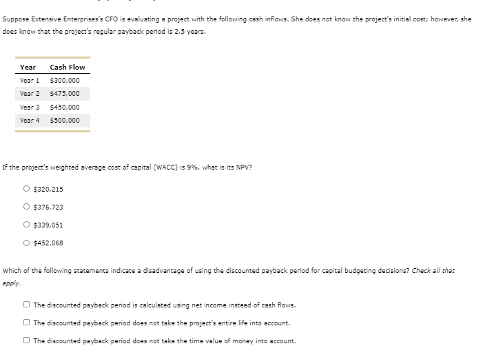  Suppose Extensive Enterprises's CFO is evaluating a project with the following