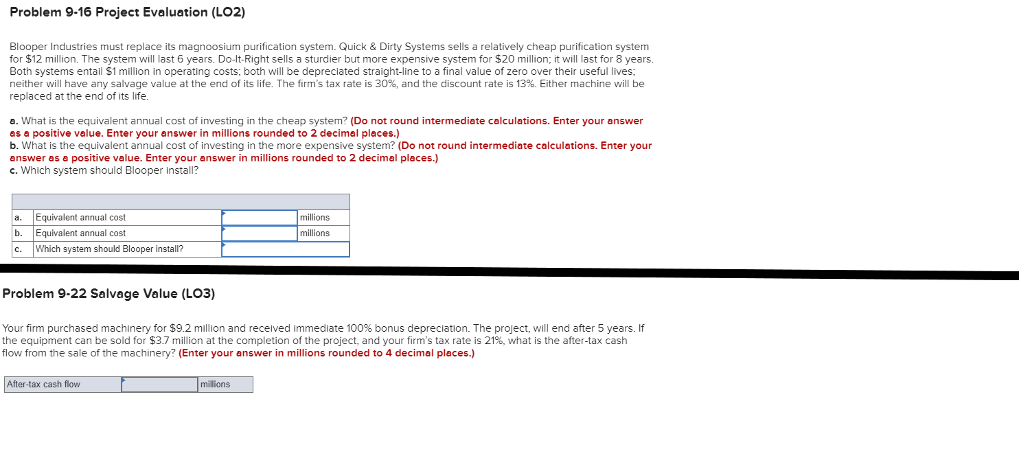 Problem 9-16 Project Evaluation (LO2) Blooper Industries must replace its magnoosium