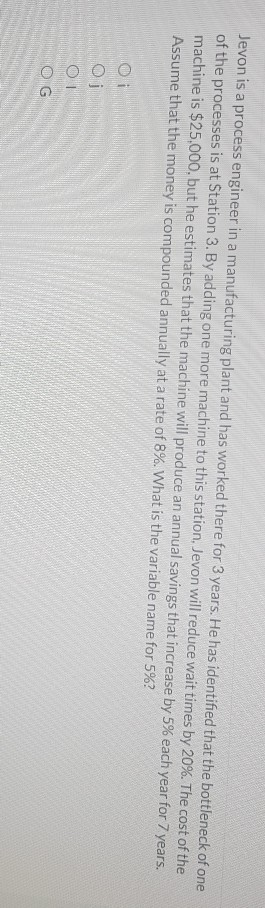  Jevon is a process engineer in a manufacturing plant and has