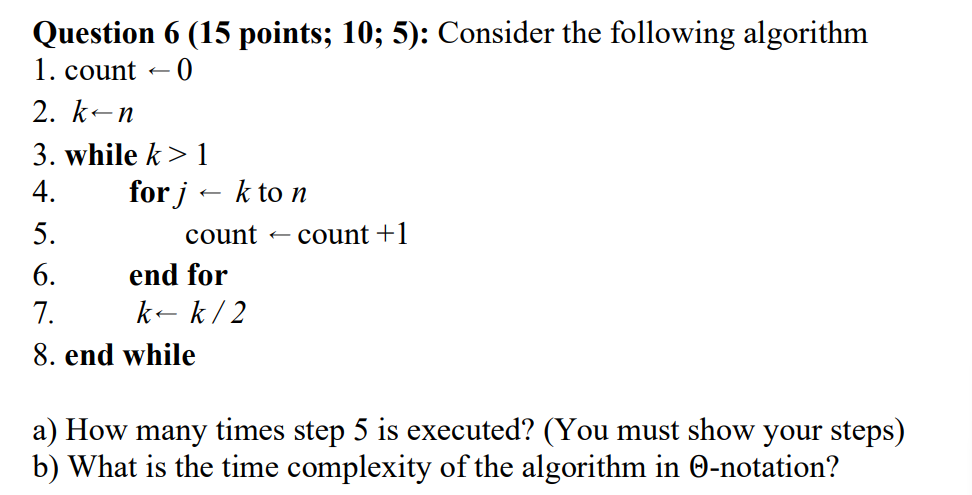  Question 6(15 points; 10;5) : Consider the following algorithm 1. count