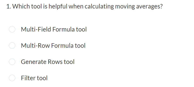  Which tool is helpful when calculating moving averages? Multi-Field Formula tool