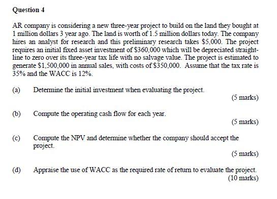  Question 4 AR company is considering a new three-year project to