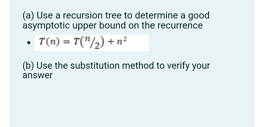  (a) Use a recursion tree to determine a good asymptotic upper