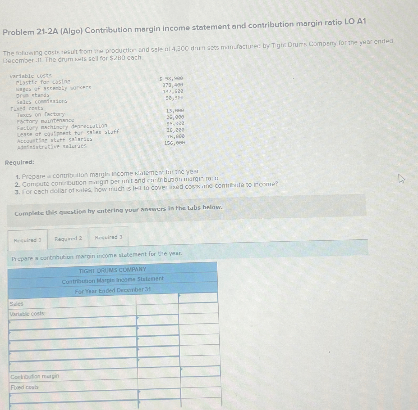  Problem 21-2A (Algo) Contribution margin income statement and contribution margin ratio