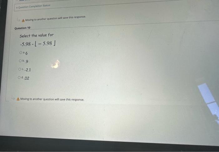  - Question Completion Sratuk: (2) As Moving to another question will