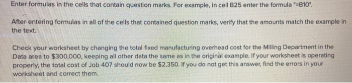  Enter formulas in the cells that contain question marks. For example,