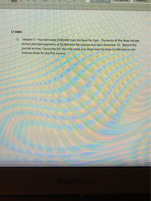  1 - LT Debt: 1. January 1 - You borrowed $100,000