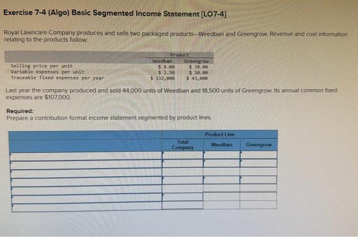  Exercise 7-4 (Algo) Basic Segmented Income Statement [LO7-4] Royal Lawncare Company