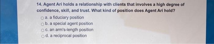  14. Agent Ari holds a relationship with clients that involves a