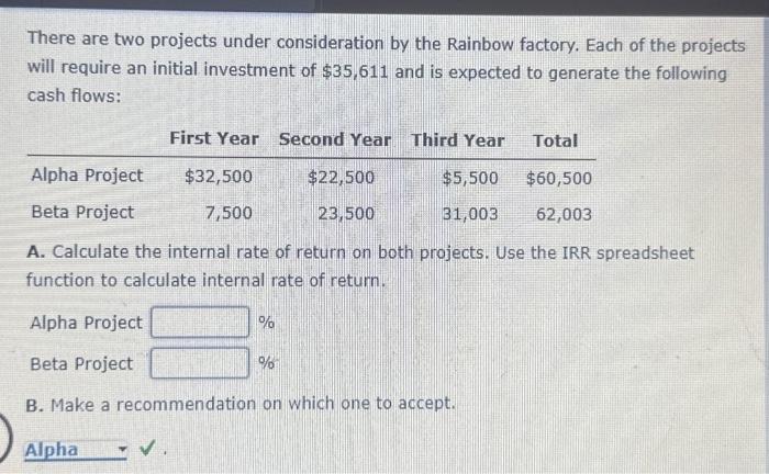  There are two projects under consideration by the Rainbow factory. Each