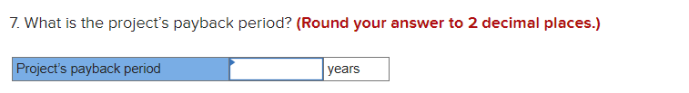 payback period? (Round your answer to 2 decimal places.) 5. What is