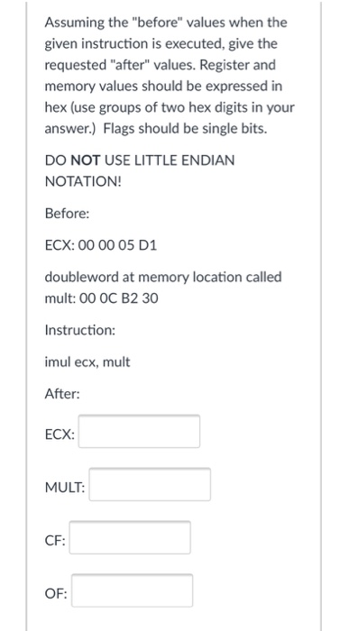  Assuming the "before" values when the given instruction is executed, give