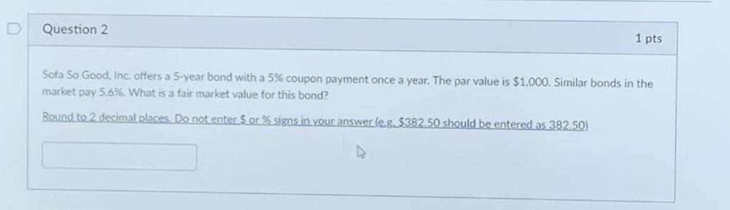D Question 2 1 pts Sofa So Good, Inc. offers a