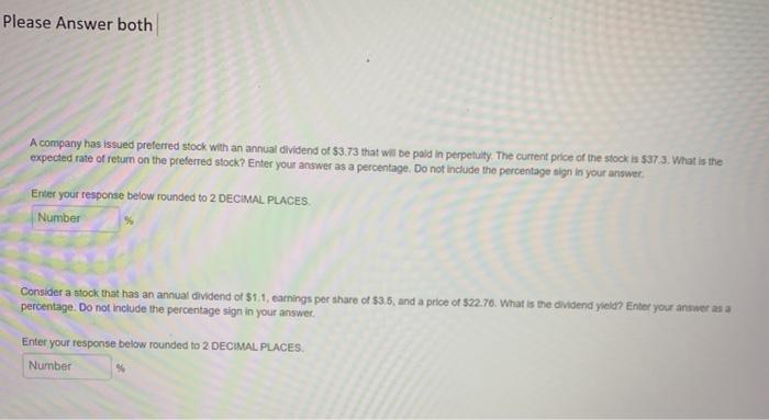  Please Answer both A company has issued preferred stock with an