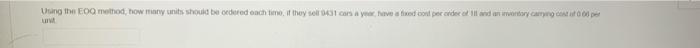  Using the EOQ method, how many units should be ordered each