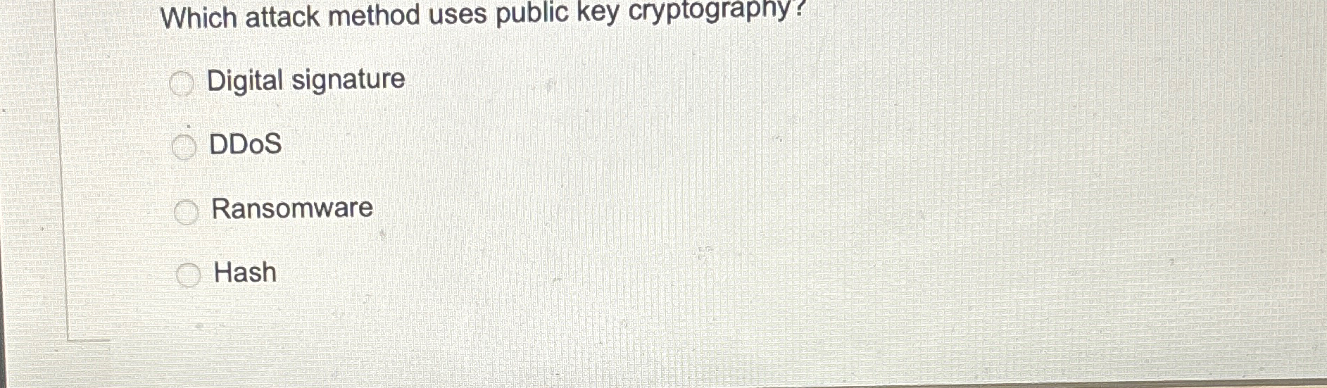  Which attack method uses public key cryptograpny? Digital signature DDoS Ransomware