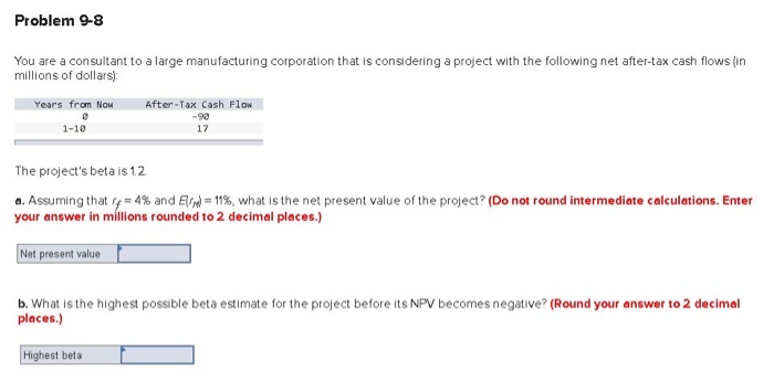  Problem 9-8 You are a consultant to a large manufacturing corporation