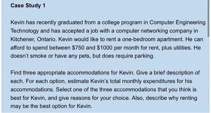  Case Study 1 Kevin has recently graduated from a college program