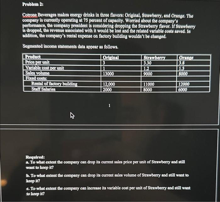  Problem 2: Cotrone Beverages makes energy dirinks in three flavors: Original,