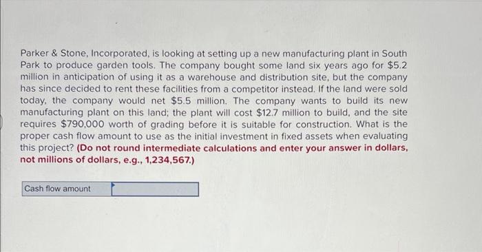  Parker & Stone, Incorporated, is looking at setting up a new