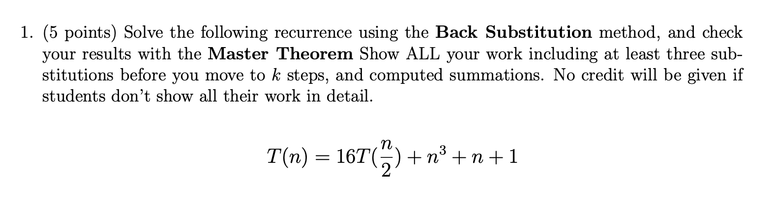  (5 points) Solve the following recurrence using the Back Substitution method,