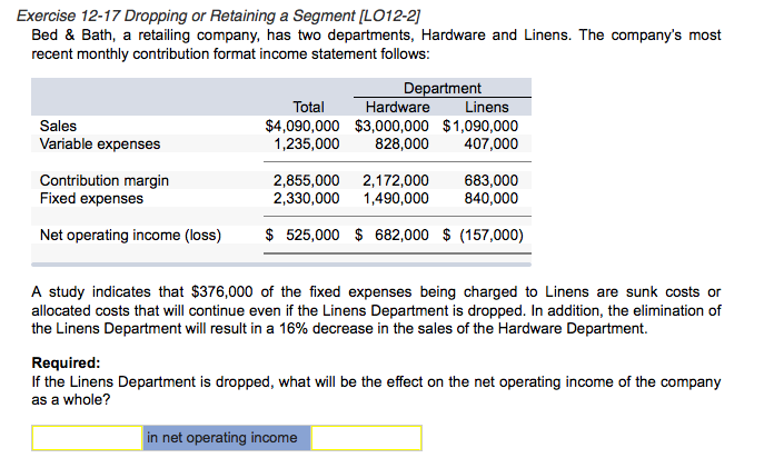  Exercise 12-17 Dropping or Retaining a Segment (LO 12-2] Bed &