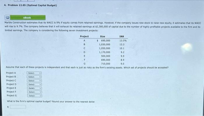 4. Problem 12.05 (Optimal Capital Budget) Marble Construction estimates that its