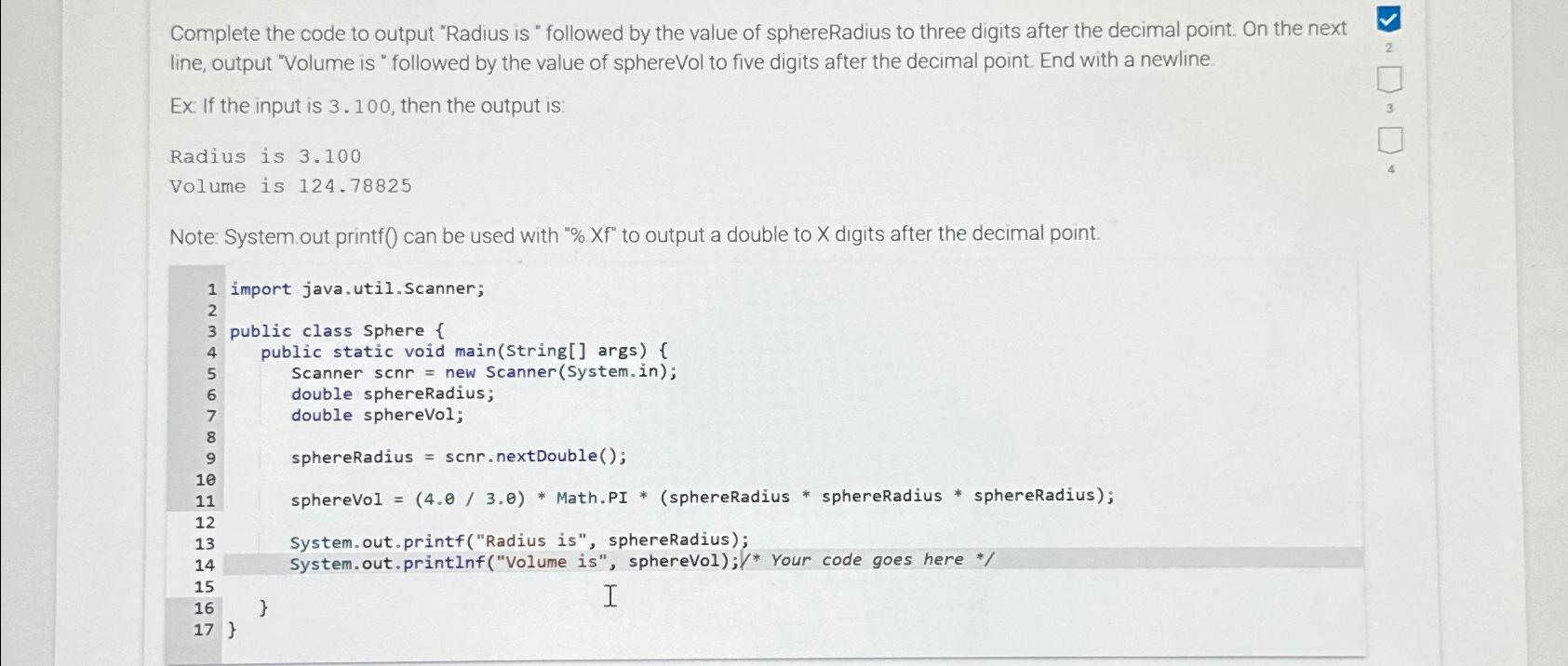  Complete the code to output "Radius is " followed by the