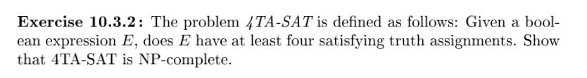  Exercise 10.3.2 : The problem 4TA-SAT is defined as follows: Given