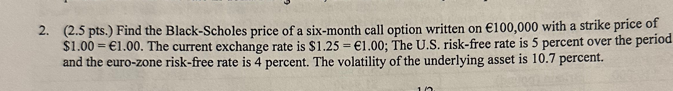  (2.5 pts.) Find the Black-Scholes price of a six-month call option