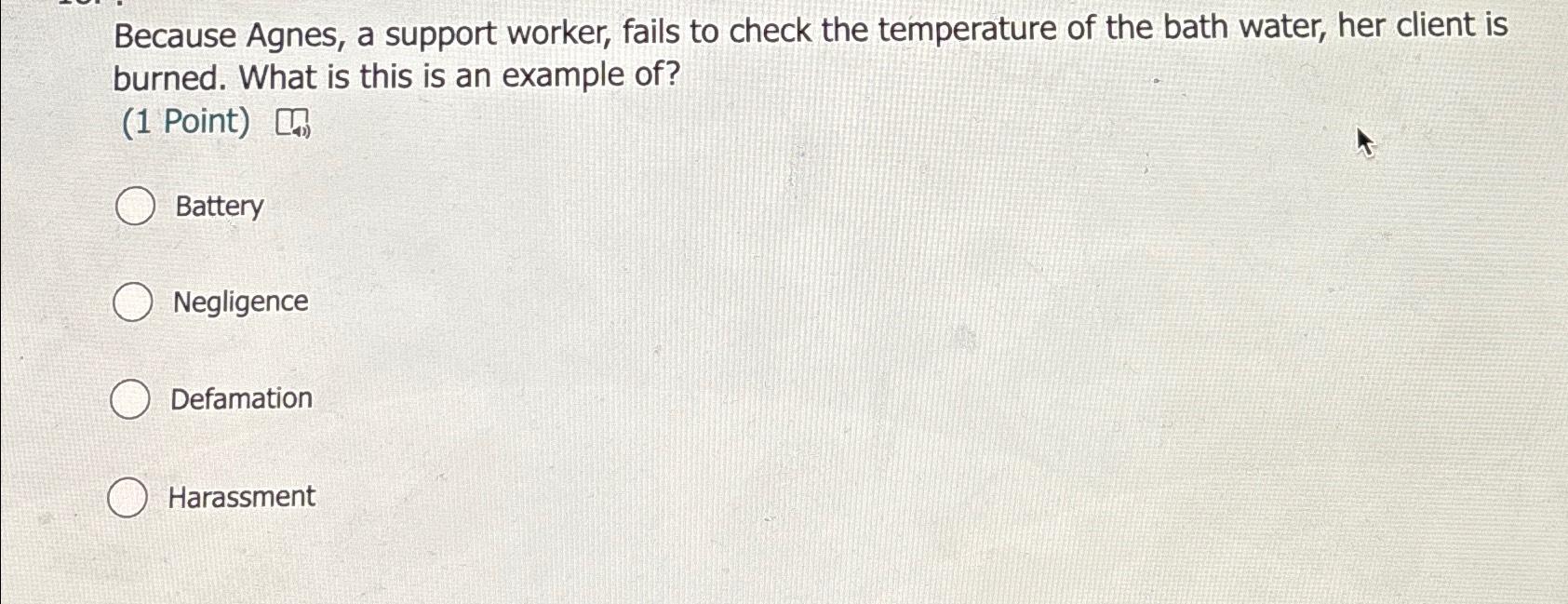  Because Agnes, a support worker, fails to check the temperature of