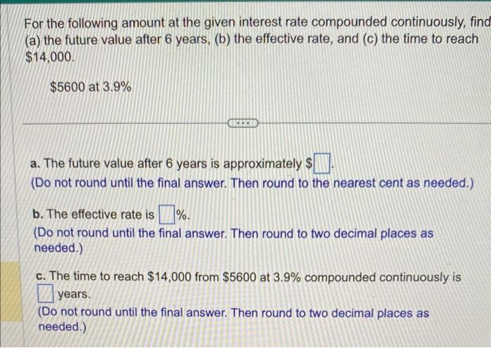  For the following amount at the given interest rate compounded continuously,