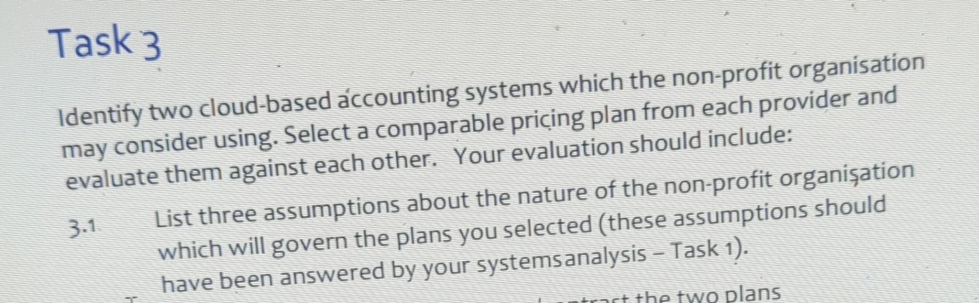  Task 3 Identify two cloud-based ccounting systems which the non-profit organisation