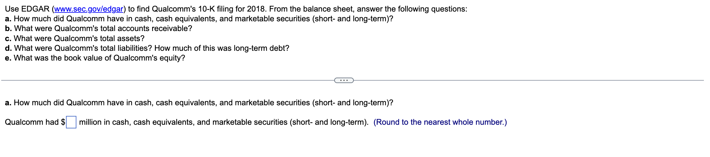  Use EDGAR ( www.sec.gov/edgar) to find Qualcomm's 10-K filing for 2018.