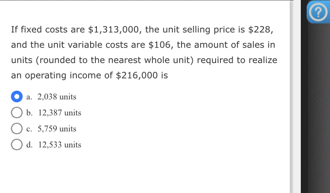  If fixed costs are $1,313,000, the unit selling price is $228,
