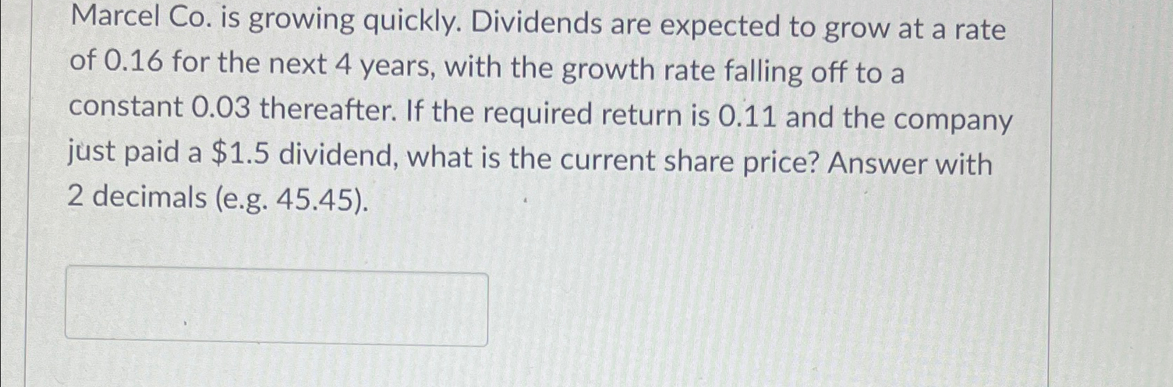  Marcel Co. is growing quickly. Dividends are expected to grow at