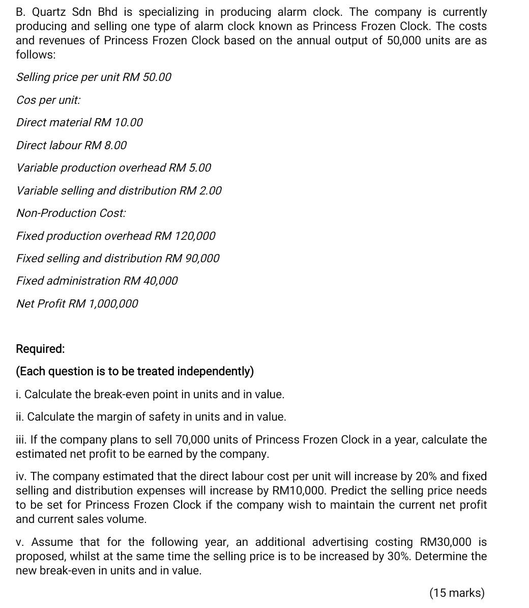 B. Quartz Sdn Bhd is specializing in producing alarm clock. The