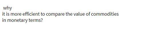  why it is more efficient to compare the value of commodities