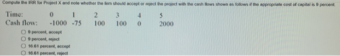  Compute the IRR for project X and note whether the firm