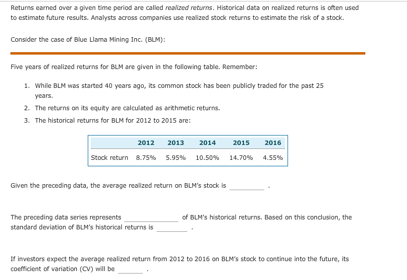  Returns earned over a given time period are called realized returns.
