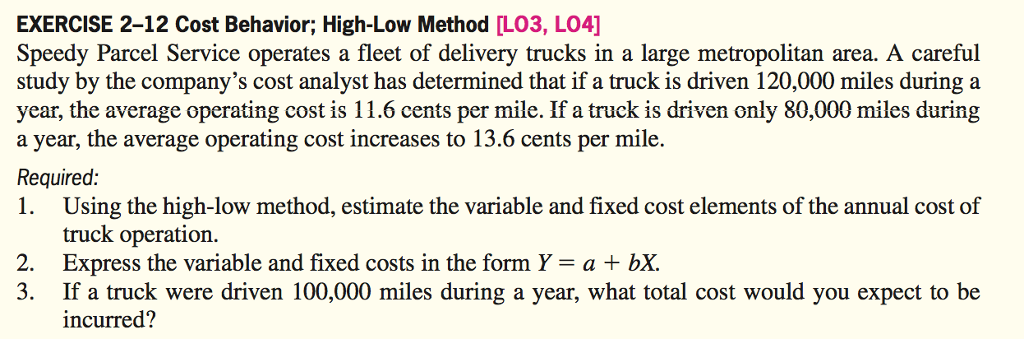  EXERCISE 2-12 Cost Behavior; High-Low Method [L03, LO4] Speedy Parcel Service