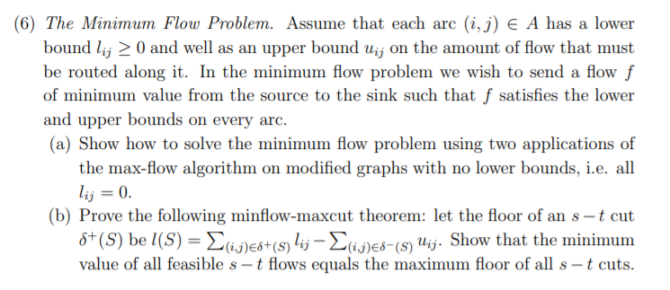  (6) The Minimum Flow Problem. Assume that each arc (i,j) E