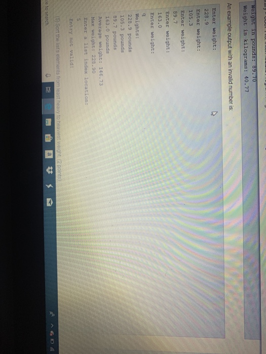 print the list. (2 points) An example output is Enter weight: 228.9