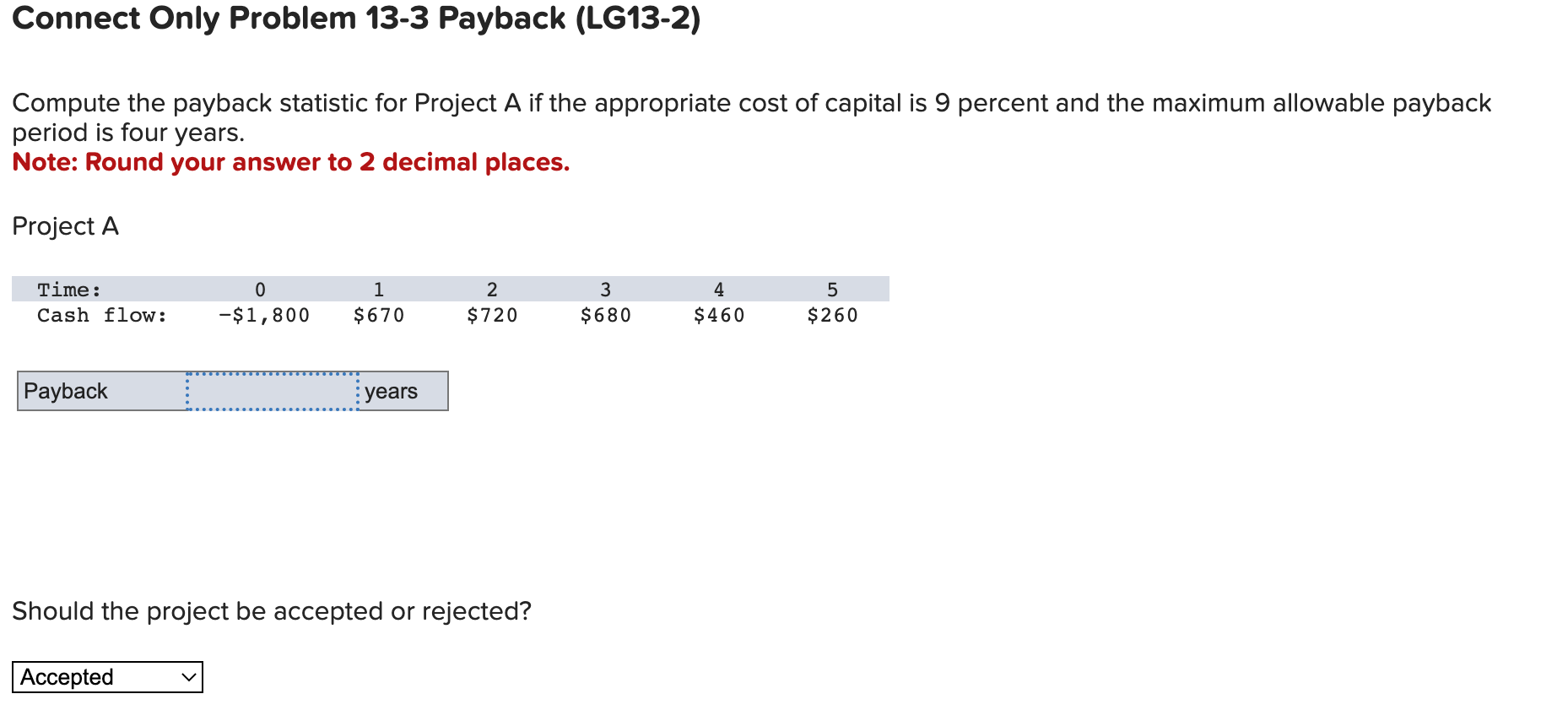 Compute the payback statistic for Project A if the appropriate cost