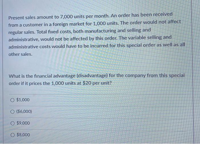 overhead $8 Selling and administrative: Variable $ $1 Fixed $6 6 Present