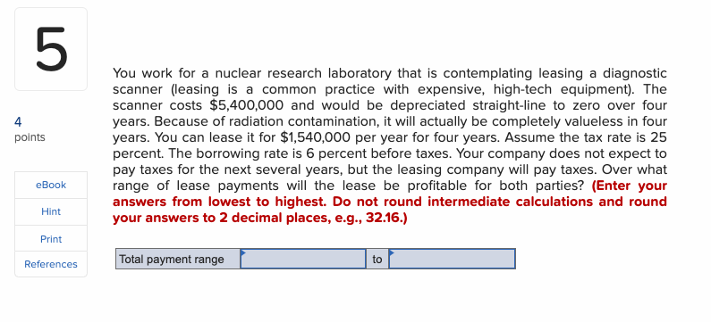  You work for a nuclear research laboratory that is contemplating leasing