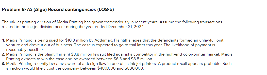  Problem 8-7A (Algo) Record contingencies (LO8-5) The ink-jet printing division of