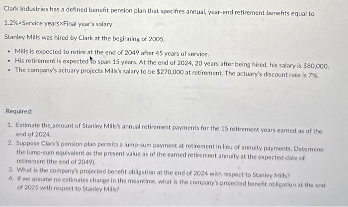  Clark Industries has a defined benefit pension plan that specifies annual,