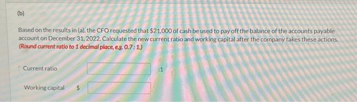  Based on the results in (a), the CFO requested that $21,000